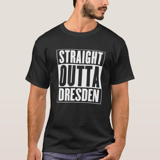 Dresden - Straight Outta Dresden T-Shirt (Front)
