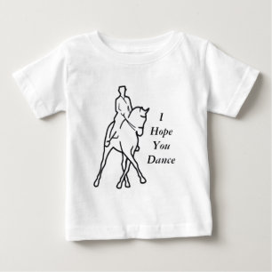 Dressage Horse Half Pass - I Hope You Dance Baby T-Shirt