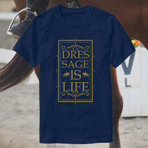 Dressage Is Life Horse Riding T-Shirt