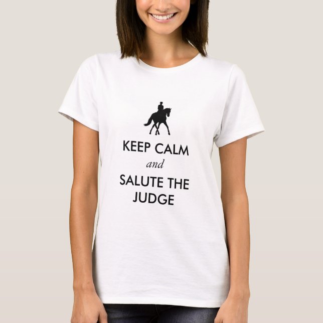 Dressage - Keep Calm and Salute the Judge T-Shirt (Front)