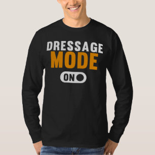 Dressage Mode on T-Shirt