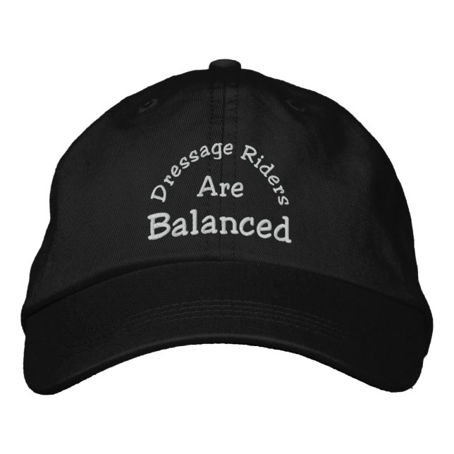 Dressage Riders Are Balanced Embroidered Hat (Front)