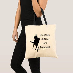 Dressage Riders Are Balanced Tote Bag