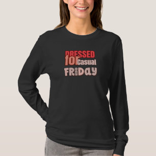 Dressed for Casual Friday – Office Humor Design T-Shirt