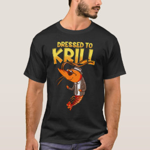Dressed To Krill Funny Snappy Dressed Fish Ocean P T-Shirt