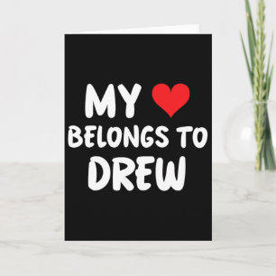 Drew - My Heart Belongs To Drew - Love  Card