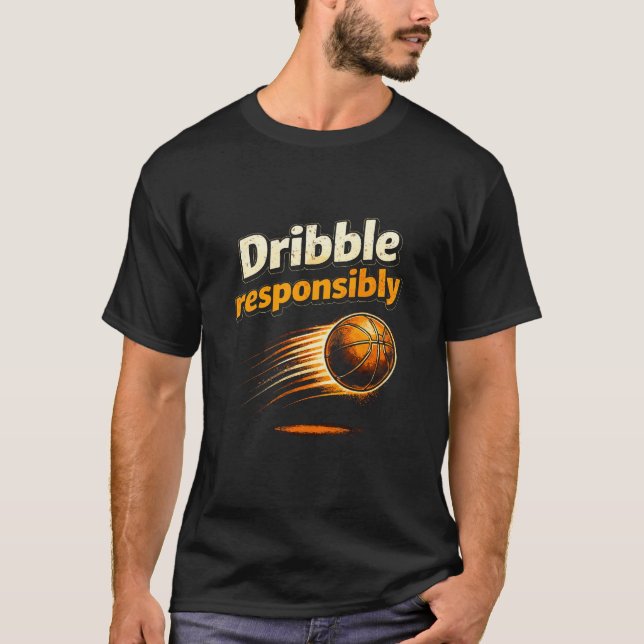 Dribble Responsibly Minimalist Basketball Motion T-Shirt (Front)