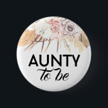 Dried Flowers and Leaves Aunty to Be Baby Shower 6 Cm Round Badge<br><div class="desc">Aunty to be tropical baby shower buttons</div>