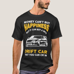 Drift Car Money Cant Buy Happiness Drifting T-Shirt