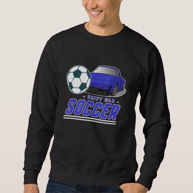 Drift Car Soccer E Sports Motorsports Funsport Sweatshirt (Front)