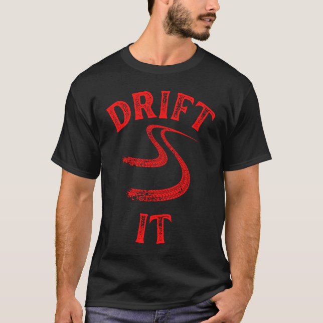 drift it distressed drift racing car guy mechanic  T-Shirt (Front)