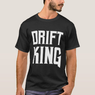Drift King Car Drifting Racing Driver Race Driving T-Shirt