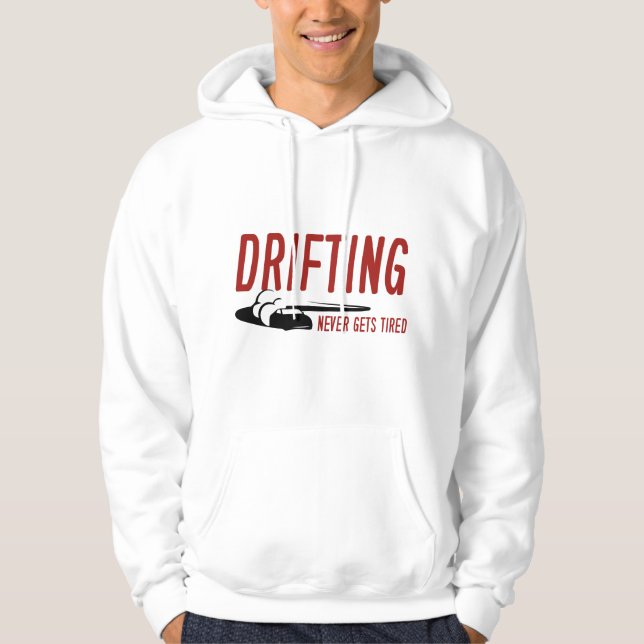 Drifting Never Gets Tired Hoodie (Front)