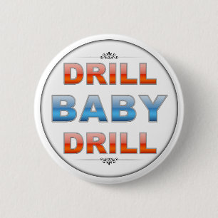 Drill Baby Drill 6 Cm Round Badge