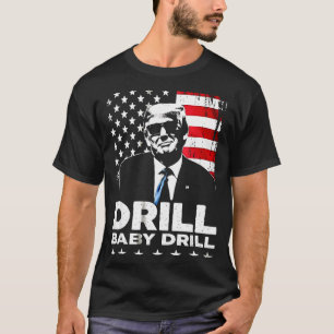 Drill baby drill american 2025 trump president fla T-Shirt