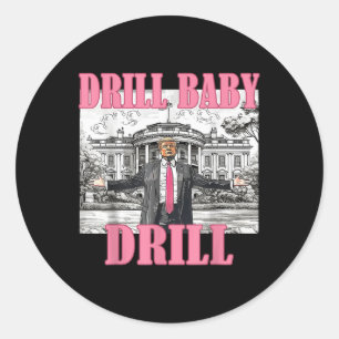 Drill Baby Drill American 2025 Trump President Us Classic Round Sticker
