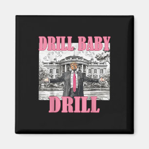 Drill Baby Drill American 2025 Trump President Us Magnet