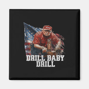 Drill Baby Drill American 2025 Trump President Us Magnet