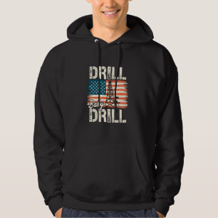 Drill Baby Drill American Flag Oilrig Oilfield Tra Hoodie