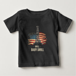 Drill Baby Drill American Trump Energy Economy  Baby T-Shirt