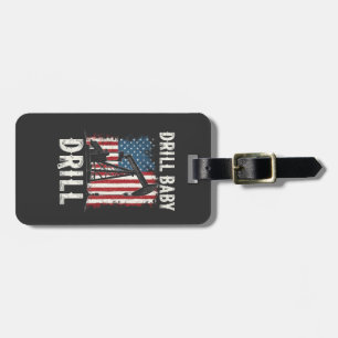 Drill Baby Drill American Trump Energy Economy Luggage Tag