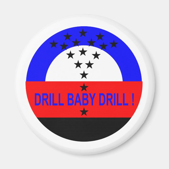 DRILL BABY DRILL ! MAGNET (Front)