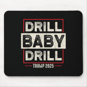 Drill Baby Drill Trump 2025 America Is Back Usa Fl Mouse Pad