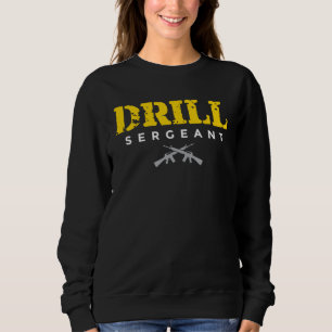 Drill Sergeant a Drill Team or Warrant Officer Sweatshirt