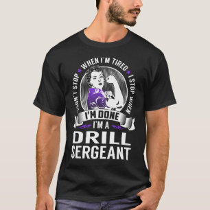 Drill Sergeant Stop When I'm Done T-Shirt