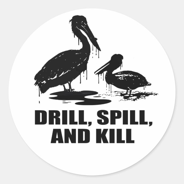 DRILL, SPILL, AND KILL CLASSIC ROUND STICKER (Front)