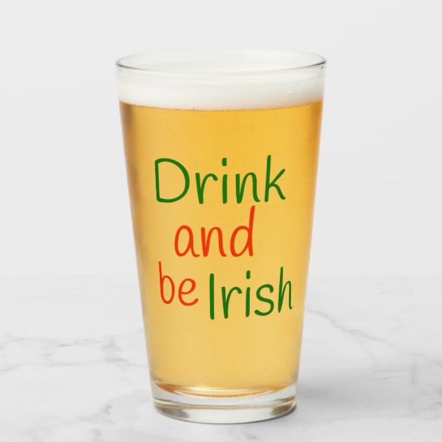 Drink and Be Irish Glass (Front Filled)