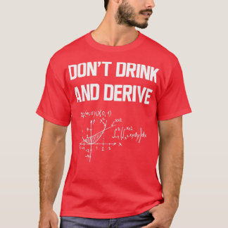 Drink and derive  T-Shirt