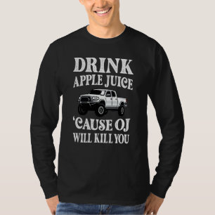 Drink Apple Juice Because Oj Will Kill You Vintage T-Shirt
