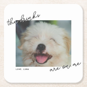 Drink Are On Me Handwritten Script Pet Photo  Square Paper Coaster