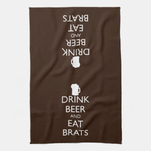 DRINK BEER AND EAT BRATS TEA TOWEL