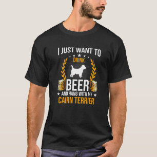 Drink Beer And Hang With My Cairn Terrier Dog Love T-Shirt
