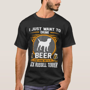 Drink Beer And Hang With My Jack Russell Terrier D T-Shirt