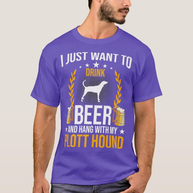 Drink Beer And Hang With My Plott Hound Dog T-Shirt (Front)