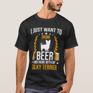 Drink Beer And Hang With My Silky Terrier Dog T-Shirt