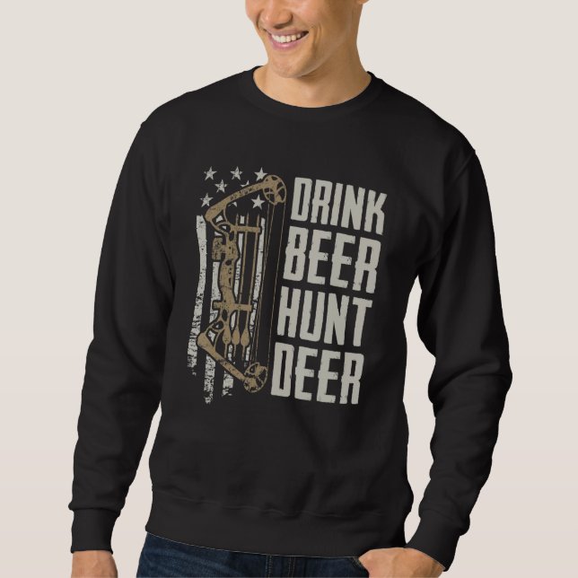Drink Beer Hunt Deer  Funny Archery Bow Hunting Dr Sweatshirt (Front)