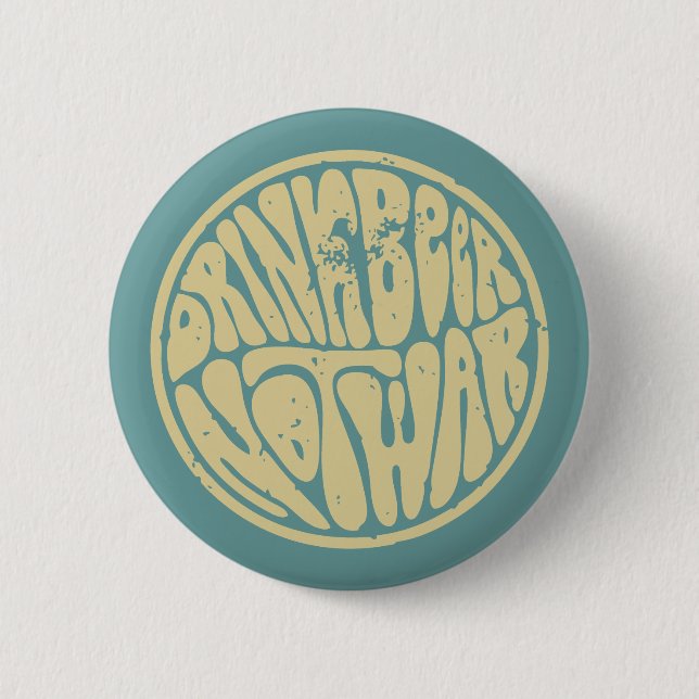 Drink Beer Not War III 6 Cm Round Badge (Front)