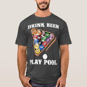Drink Beer Play Pool I Funny Pool Billiards Player T-Shirt