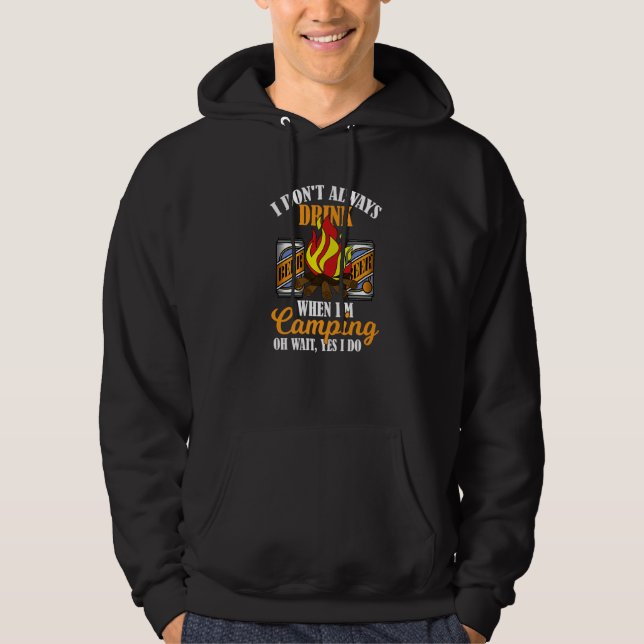 Drink Beer When I'm Camping Funny Drinking Camper  Hoodie (Front)