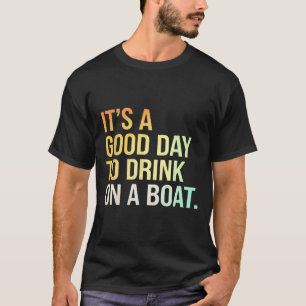 Drink Boat Fun Day Boating Relaxation T-Shirt