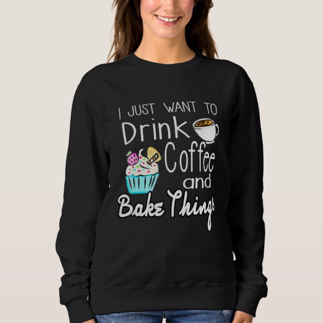 Drink Coffee And Bake Cupcakes Baking Women Sweatshirt (Front)