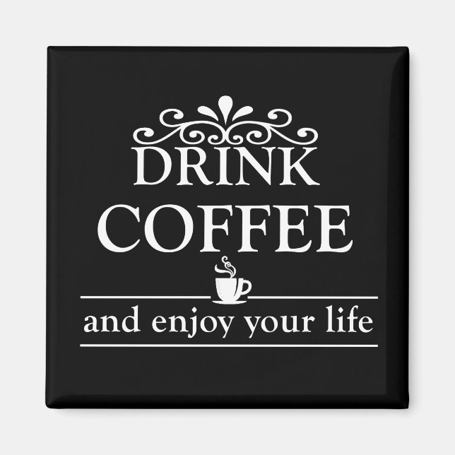 drink coffee and enjoy your life magnet (Front)