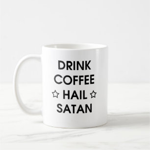 Drink Coffee and Hail Satan Funny Crazy Gift Mug