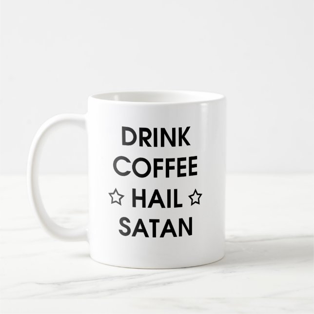 Drink Coffee and Hail Satan Funny Crazy Gift Mug (Left)