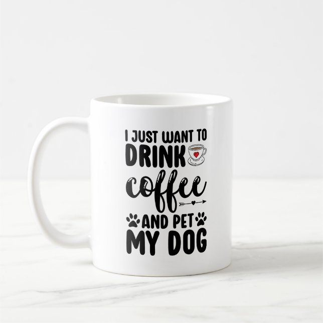 Drink Coffee And Pet My Dog Funny Dog Mum Coffee Mug (Left)