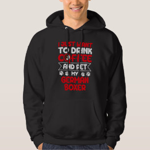 Drink Coffee and Pet My German Boxer Dog Humor Hoodie